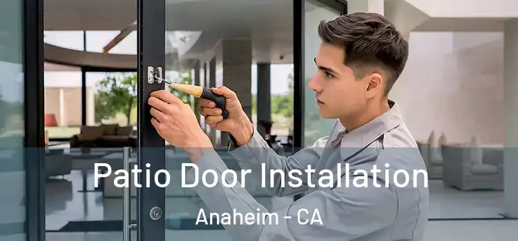 Patio Door Installation Anaheim - CA
