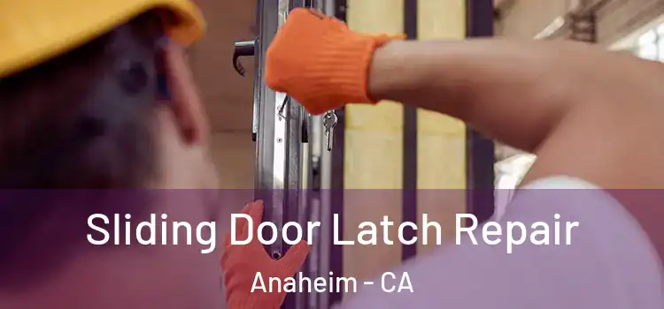 Sliding Door Latch Repair Anaheim - CA