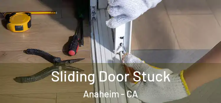 Sliding Door Stuck Anaheim - CA